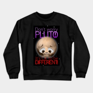 Don't worry, Pluto! Crewneck Sweatshirt